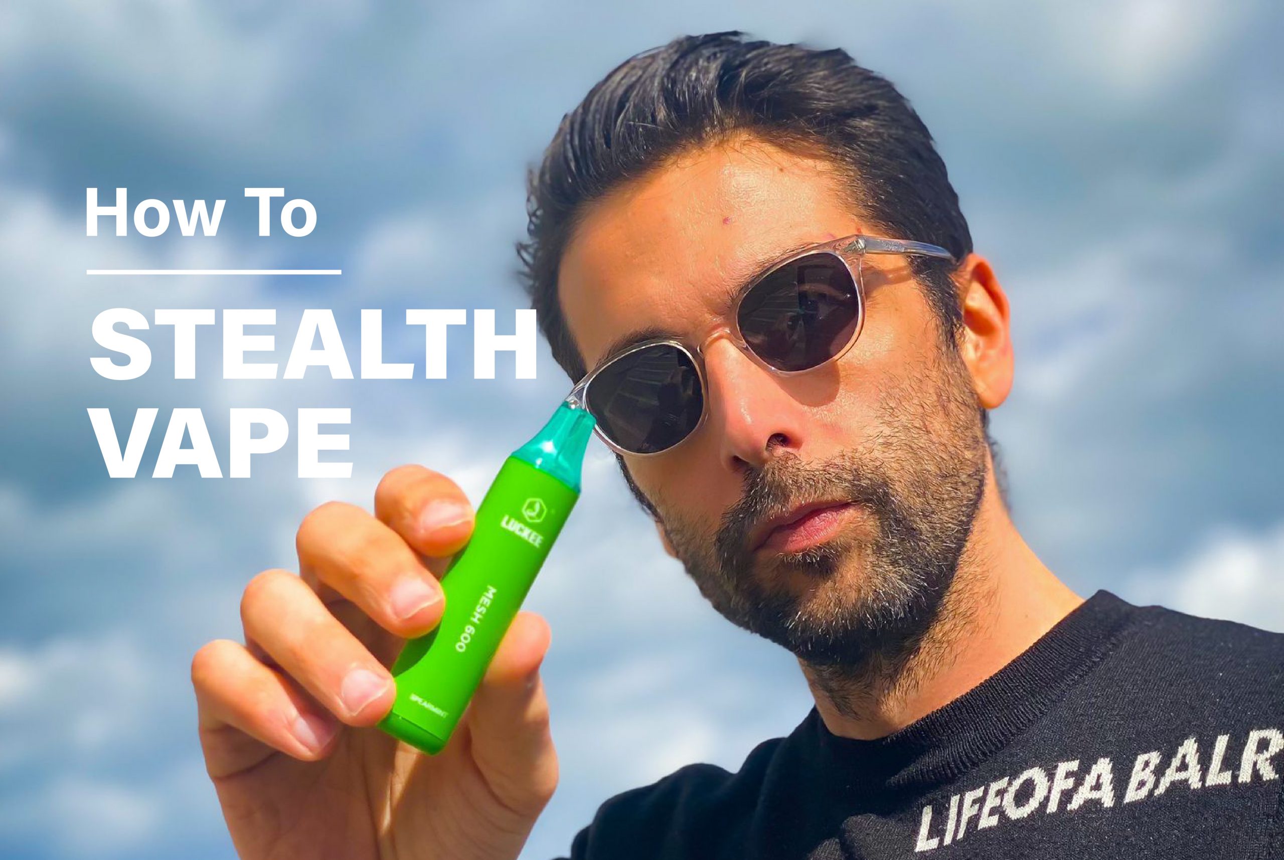 How To Stealth Vape: The Ultimate Guide To Stealth Vaping - Luckeevape