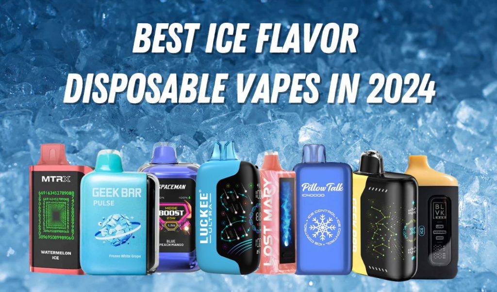 Top 7 Best Ice Flavor Disposable Vapes in 2024