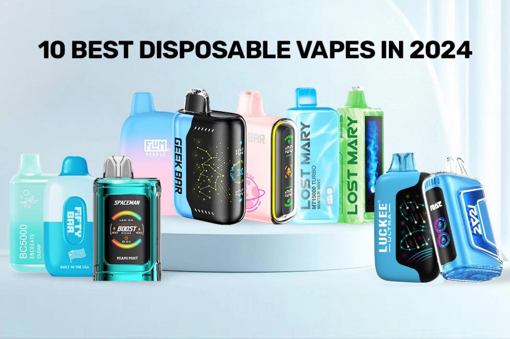 Top 10 Disposable Vapes to Try in 2024