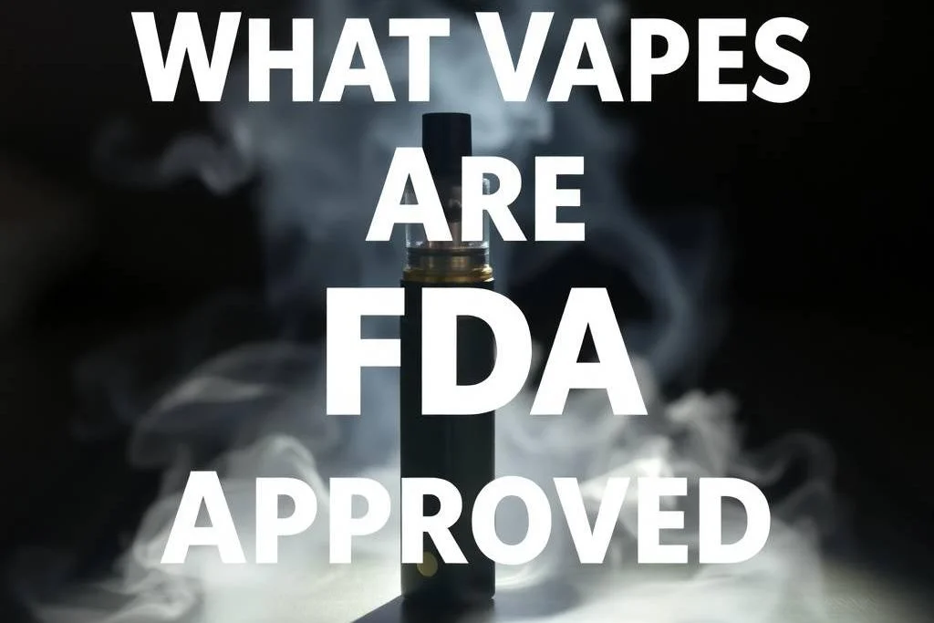 What Vapes Are FDA Approved?