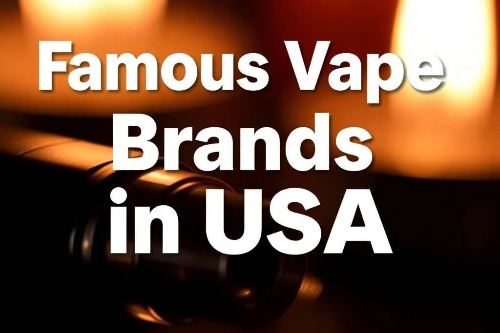 Famous Vape Brands in USA