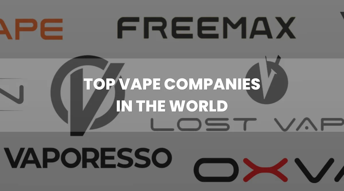 Top 10 E-Cigarette Brands in the World (2025): Leading Companies Shaping the Future of Vaping